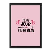 I'll Be Your Friends Wall Art, Best Friend Gift, Friendship Quote Decor, Cute Pink Wall Hanging, Motivational Art Print, Home Decor - Tawshia